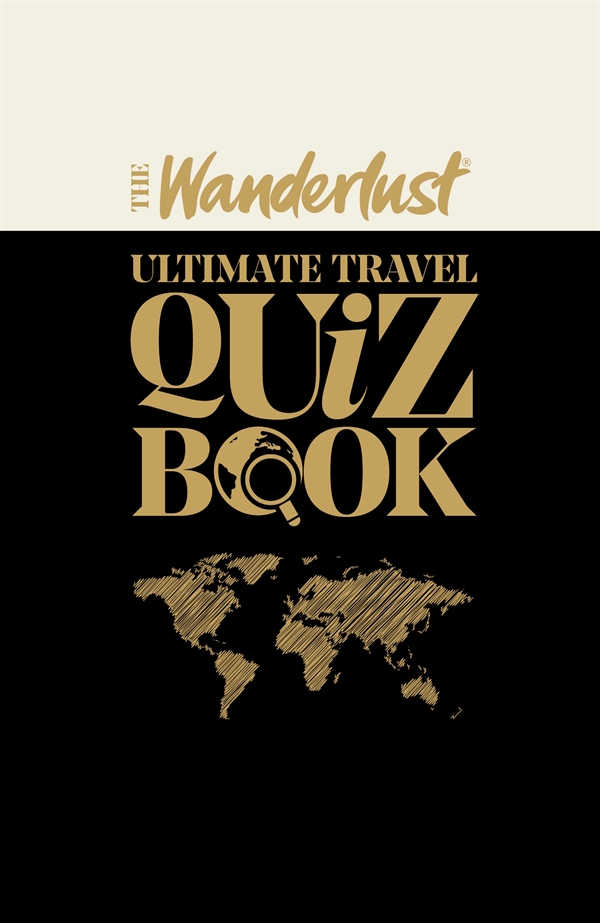 The Wanderlust Ultimate Travel Quiz Book